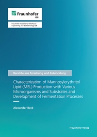 Bild: Characterization of Mannosylerythritol Lipid (MEL) Production with Various Microorganisms and Substrates and Development of Fermentation Processes - Fraunhofer Verlag