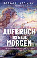 Cover: AUFBRUCH INS NEUE MORGEN: Lichtbotschaften von den Plejaden - AMRA Verlag