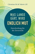 Cover: Was lange g&auml;rt, wird endlich Mut - Francke-Buch