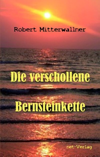 Abbildung von: Die verschollene Bernsteinkette - net-Verlag