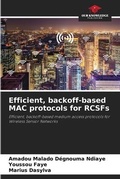 Cover: Efficient, backoff-based MAC protocols for RCSFs - Our Knowledge Publishing