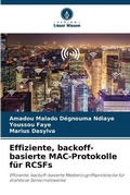 Cover: Effiziente, backoff-basierte MAC-Protokolle fuer RCSFs - Verlag Unser Wissen