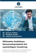 Cover: Effizientes drahtloses Sensornetzprotokoll mit zweistufigem Clustering - Verlag Unser Wissen