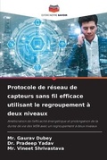 Cover: Protocole de reseau de capteurs sans fil efficace utilisant le regroupement a deux niveaux - Editions Notre Savoir