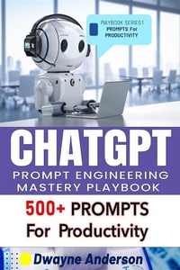 Enlarge image Cover: ChatGPT Prompt Engineering Mastery Playbook - Publisher s21598