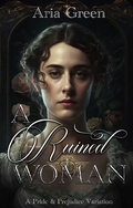 Cover: A Ruined Woman: A Pride and Prejudice Variation - Blue Flowers Press