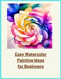 Cover: Easy Watercolor Painting Ideas for Beginners - Jenny Watt