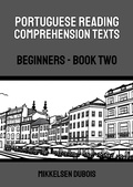 Cover: Portuguese Reading Comprehension Texts: Beginners - Book Two (Portuguese Reading Comprehension Texts for Beginners) - Mikkelsen Dubois
