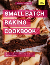 Enlarge image Cover: Small Batch Baking Cookbook (Cooking for Two Made Easy, #1) - Michelle Robinson