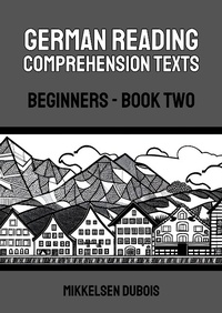Enlarge image Cover: German Reading Comprehension Texts: Beginners - Book Two (German Reading Comprehension Texts for Beginners) - Mikkelsen Dubois