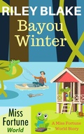 Cover: Bayou Winter (Miss Fortune World: Bayou Cozy Romantic Thrills, #14) - J&R Fan Fiction