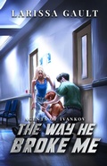 Cover: The Way He Broke Me - Larissa Gault