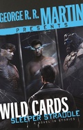 Cover: George R. R. Martin Presents Wild Cards: Sleeper Straddle - Random House Worlds
