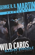 Cover: George R. R. Martin Presents Wild Cards: Sleeper Straddle - Random House Worlds