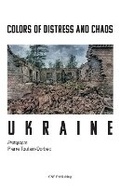 Cover: Colors of Distress and Chaos - Ukraine - Creative Ventures, LLc
