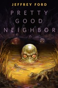 Cover: Pretty Good Neighbor - Tor Books