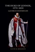 Cover: The Duke of Lennox, 1574-1624 - Edinburgh University Press