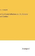Cover: A True Friend, Reflections on Life, Character and Conduct - Anatiposi Verlag