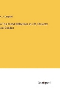 Enlarge image Cover: A True Friend, Reflections on Life, Character and Conduct - Anatiposi Verlag