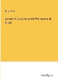 Cover: Wonder of Acoustics or the Phenomena of Sound - Anatiposi Verlag