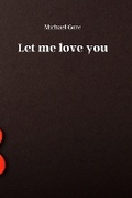 Cover: Let me love you - Michael Gore