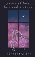 Cover: Poems of Love, Loss and Stardust. - BookLeaf Publishing