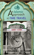 Cover: An Islamic Approach to Time Travel - ahmet yazici
