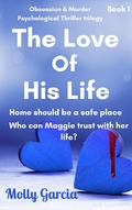 Cover: The Love of His Life (Dark Obsessions, #1) - Molly Garcia
