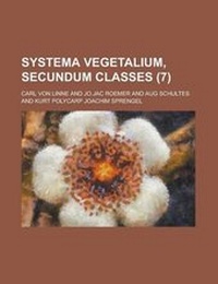 Enlarge image Cover: Systema Vegetalium, Secundum Classes (7 ) - Rarebooksclub.com