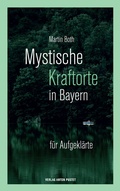 Cover: Mystische Kraftorte in Bayern - Verlag Anton Pustet Salzburg
