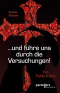 Cover: "...und f&uuml;hre uns durch die Versuchungen!" - Parzellers Buchverlag & Werbemittel GmbH & Co. KG