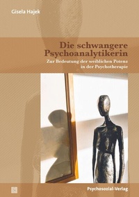 Abbildung von: Die schwangere Psychoanalytikerin - Psychosozial-Verlag