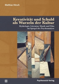 Abbildung von: Kreativität und Schuld als Wurzeln der Kultur - Psychosozial-Verlag