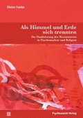 Cover: Als Himmel und Erde sich trennten - Psychosozial-Verlag