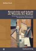 Cover: Kreativit&auml;t und Schuld als Wurzeln der Kultur - Psychosozial-Verlag