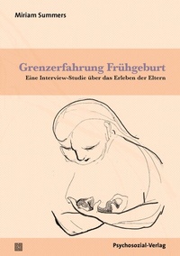 Abbildung von: Grenzerfahrung Frühgeburt - Psychosozial-Verlag