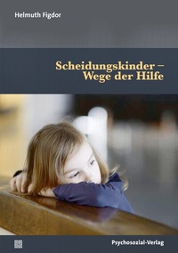 Abbildung von: Scheidungskinder - Wege der Hilfe - Psychosozial-Verlag