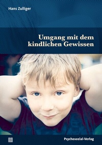 Abbildung von: Umgang mit dem kindlichen Gewissen - Psychosozial-Verlag