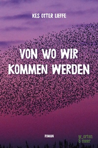 Abbildung von: Von wo wir kommen werden - w_orten & meer