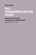 Cover: Das widerspr&uuml;chliche Selbst - Mandelbaum Verlag eG