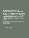 Cover: Reise Durch Marokko, Ubersteigung Des Grossen Atlas, Exploration Der Oasen Von Tafilet, Tuat Und Tidikelt Und Reise Durch Die Grosse Wuste Uber Rhadam - Rarebooksclub.com