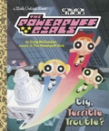 Cover: Big, Terrible Trouble? (The Powerpuff Girls) - Golden Books Publishing Company, Inc.