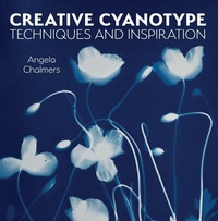 Abbildung von: Creative Cyanotype - The Crowood Press Ltd
