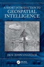 Cover: A Short Introduction to Geospatial Intelligence - CRC Press