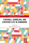 Cover: Football, Gambling, and Everyday Life in Zimbabwe - Routledge