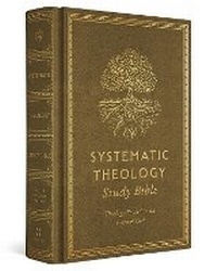 Enlarge image Cover: ESV Systematic Theology Study Bible - Crossway Books
