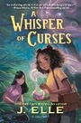 Cover: A Whisper of Curses - Bloomsbury YA