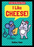 Cover: Kat & Mouse: I Like Cheese! - Bloomsbury Childrens Books