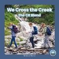 Cover: We Cross the Creek - Little Blue Readers