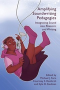 Cover: Amplifying Soundwriting Pedagogies - University Press of Colorado
